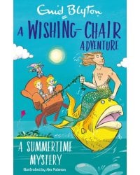 A Wishing-Chair Adventure. A Summertime Mystery