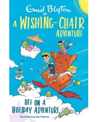 A Wishing-Chair Adventure. Off on a Holiday Adventure