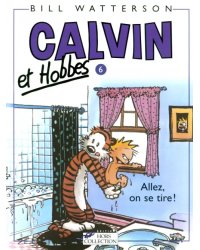 Calvin et Hobbes. Tome 6. Allez, on se tire!