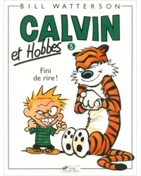 Calvin et Hobbes. Tome 5. Fini de rire !
