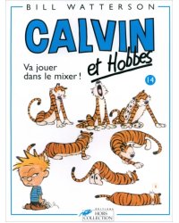 Calvin et Hobbes. Tome 14. Va jouer dans le mixer !