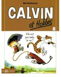 Calvin et Hobbes. Tome 8. Elle est pas belle, la vie ?