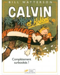 Calvin et Hobbes. Tome 15. Completement surbookes!
