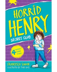 Horrid Henry and the Secret Club