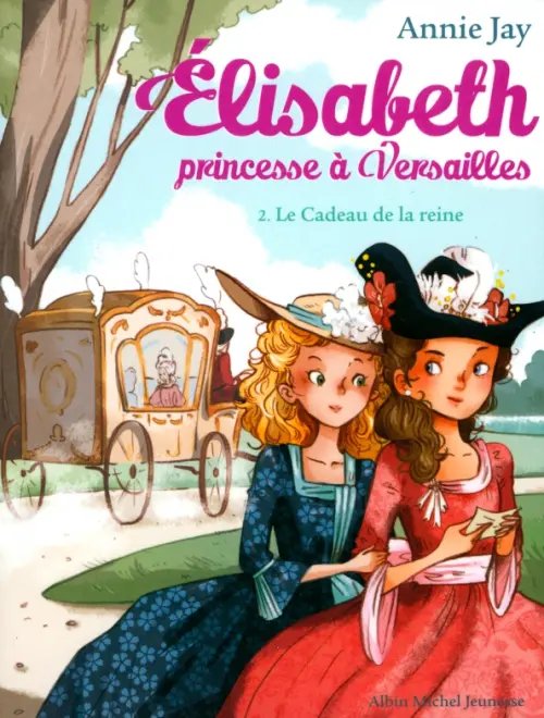 Elisabeth, princesse à Versailles. Tome 2. Le Cadeau de la reine