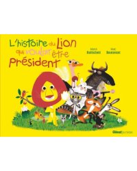 L'histoire du lion qui voulait être président