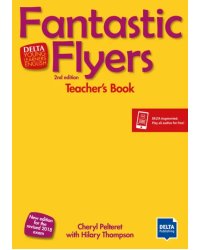 Fantastic Flyers. 2 Edition. New edition for the revised 2018 exam. Teacher's Book + digital extras