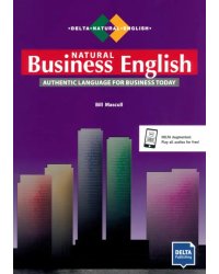 Natural Business English. B2-C1. Authentic Language for Business Today. Coursebook with audios