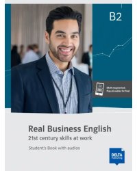 Real Business English B2. 21st century skills and work. Student’s Book with audios