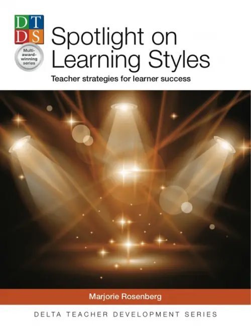 Spotlight on Learning Styles. Teacher Strategies for learner success