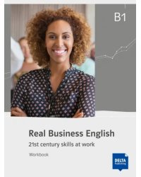 Real Business English B1. 21st century skills and work. Workbook