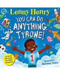 You Can Do Anything, Tyrone!