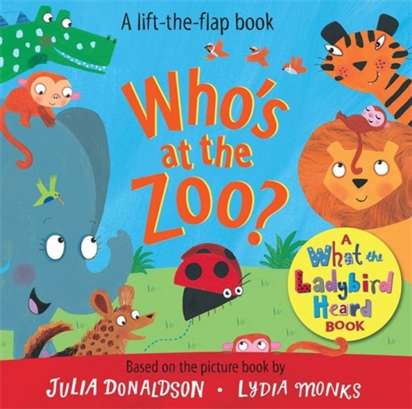 Who`s at the Zoo? A What the Ladybird Heard Book