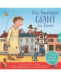 The Smartest Giant in Town. A Push, Pull and Slide Book