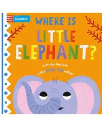 Where is Little Elephant? The lift-the-flap book with a pop-up ending!