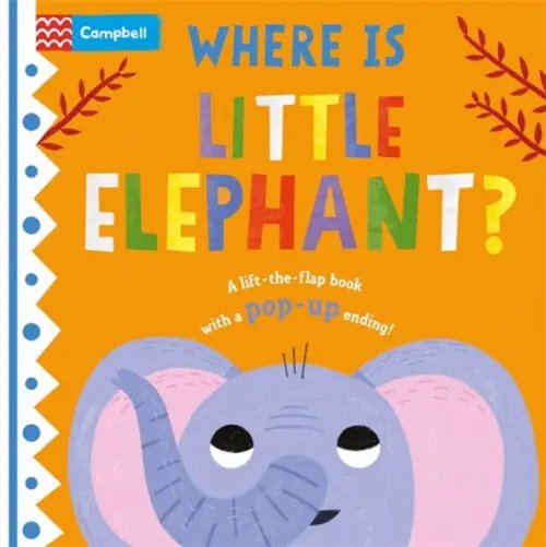 Where is Little Elephant? The lift-the-flap book with a pop-up ending!