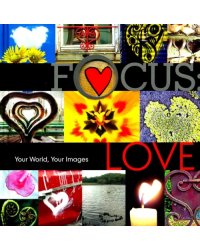 Focus. Love. Your World, Your Images